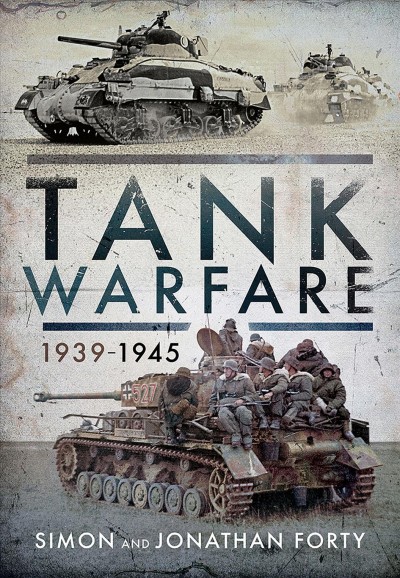 Tank warfare, 1939--1945 / Simon & Jonathan Forty.