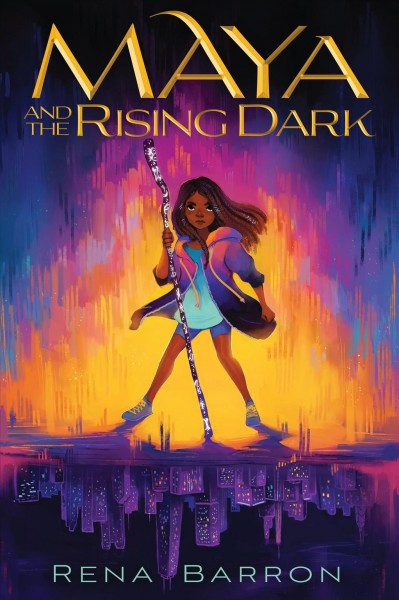 Maya and the rising dark / by Rena Barron.