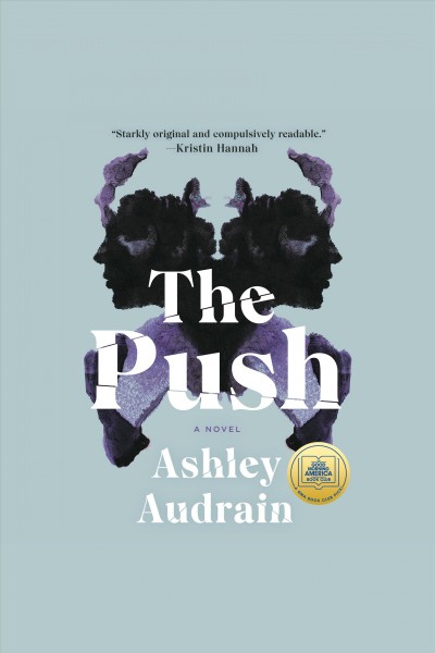 The push [electronic resource] : A novel. Ashley Audrain.