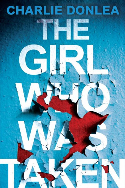 The girl who was taken / Charlie Donlea.