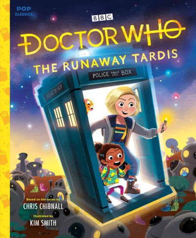 Doctor Who : the runaway Tardis / story by Rebecca Gyllenhaal ; based on the series created by Chris Chibnall ; illustrated by Kim Smith.