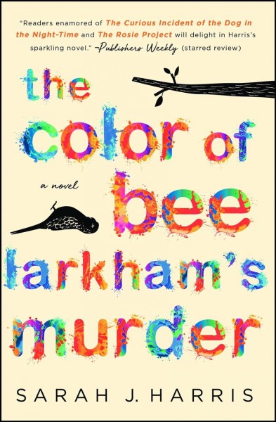 The color of Bee Larkham's murder : a novel / Sarah J. Harris.
