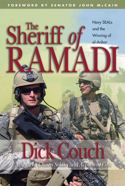 The sheriff of Ramadi : Navy SEALs and the winning of al-Anbar / by Dick Couch.