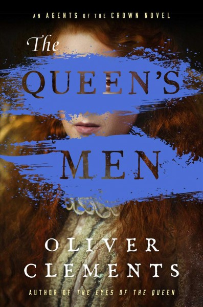 The queen's men / Oliver Clements.