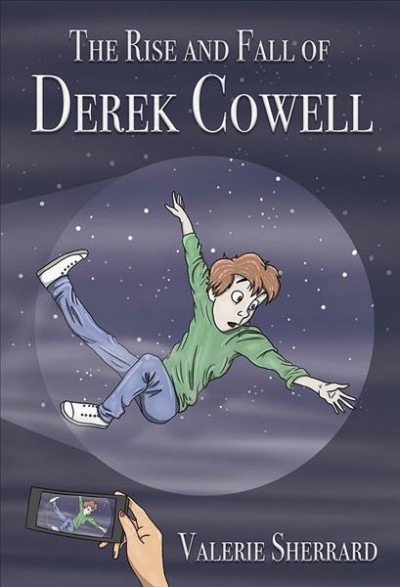 The rise and fall of derek cowell [electronic resource]. Valerie Sherrard.