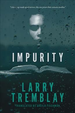 Impurity / Larry Tremblay ; translated by Sheila Fischman.