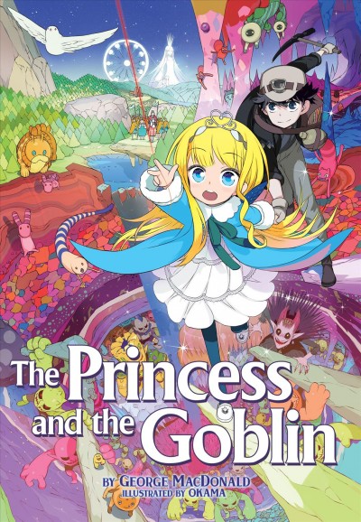 The princess and the goblin / by George MacDonald ; illustrated by Okama.