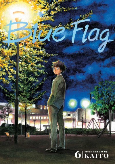 Blue flag. 6 / story and art by Kaito ; translation, Adrienne Beck ; lettering, Annaliese "Ace" Christman.