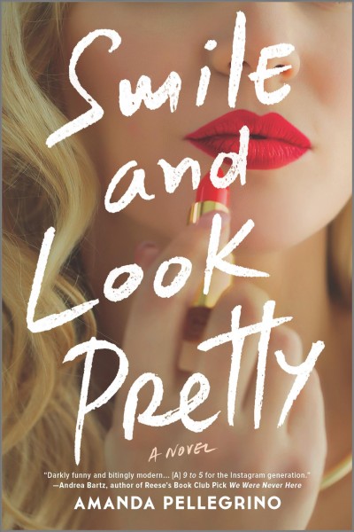 Smile and look pretty : a novel / Amanda Pellegrino.