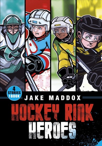 Hockey rink heroes / Jake Maddox.