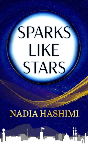 Sparks like stars : a novel / Nadia Hashimi.