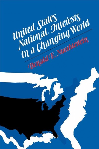United States national interests in a changing world / Donald E. Nuechterlein.
