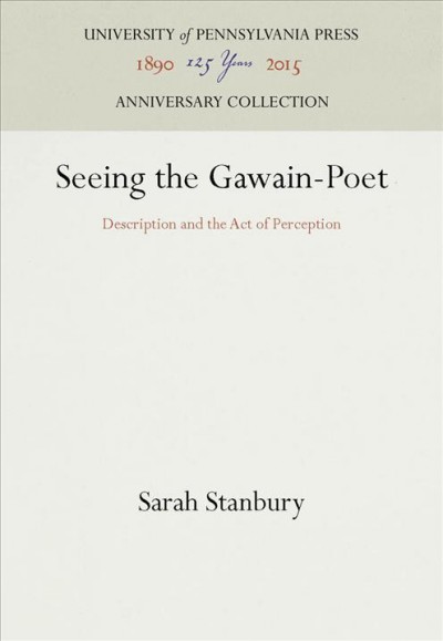 Seeing the Gawain-Poet : Description and the Act of Perception / Sarah Stanbury.