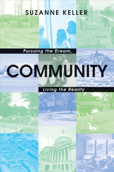 Community : pursuing the dream, living the reality / Suzanne Keller.