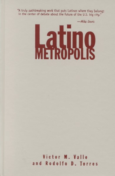 Latino metropolis / Victor M. Valle and Rodolfo D. Torres.