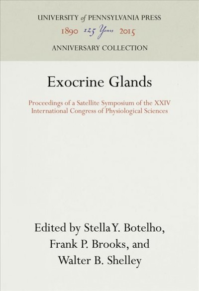 Exocrine Glands : Proceedings of a Satellite Symposium of the XXIV International Congress of Physiological Sciences / Stella Y. Botelho, Walter B. Shelley, Frank P. Brooks.
