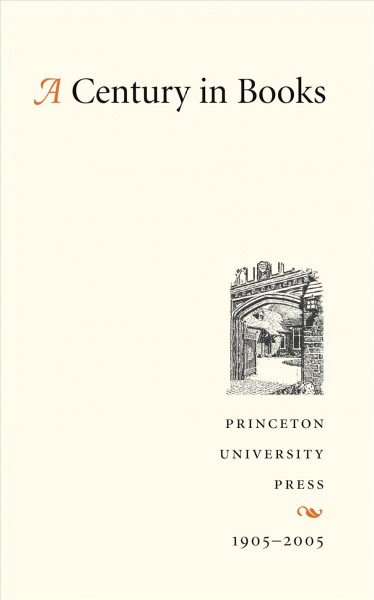 A century in books : Princeton University Press, 1905-2005.