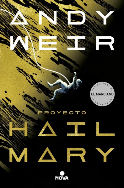 Proyecto Hail Mary / Andy Weir ; traducción de Javier Guerrero ; galeradas revisadas por Antonio Torrubia.