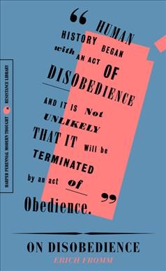On disobedience : why freedom means saying "NO" to power / Erich Fromm.