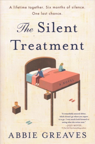 The silent treatment : a novel / Abbie Greaves.