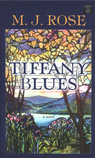 Tiffany blues [large print] : a novel / M.J. Rose.