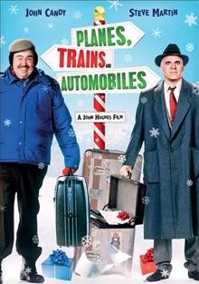 Planes, trains and automobiles / producers, John Hughes, Michael Chinich, Neil Machlis ; screenwriter, John Hughes ; directors, Bennie Dobbins, John Hughes, Bill Brown.