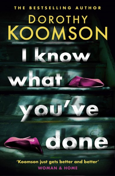 I know what you've done / Dorothy Koomson.