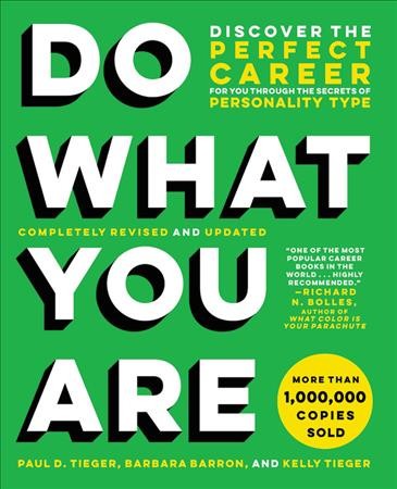 Do what you are : discover the perfect career for you through the secrets of personality type / Paul D. Tieger, Barbara Barron, and Kelly Tieger.