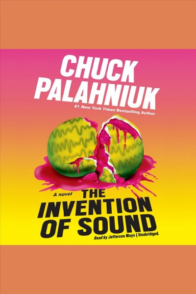 The invention of sound [electronic resource]. Chuck Palahniuk.