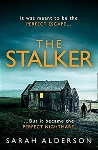 The stalker / Sarah Alderson.