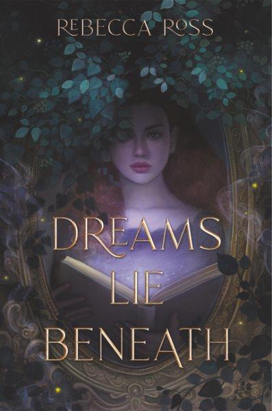 Dreams lie beneath / Rebecca Ross.