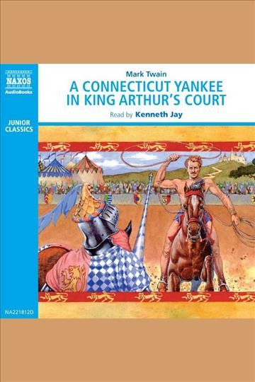 A Connecticut Yankee in King Arthur's court [electronic resource] / Mark Twain.
