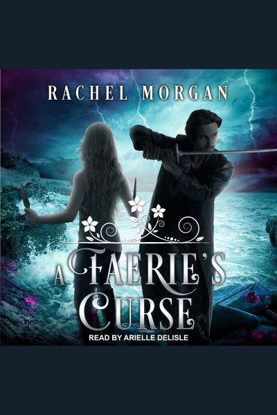 A faerie's curse [electronic resource] / Rachel Morgan.