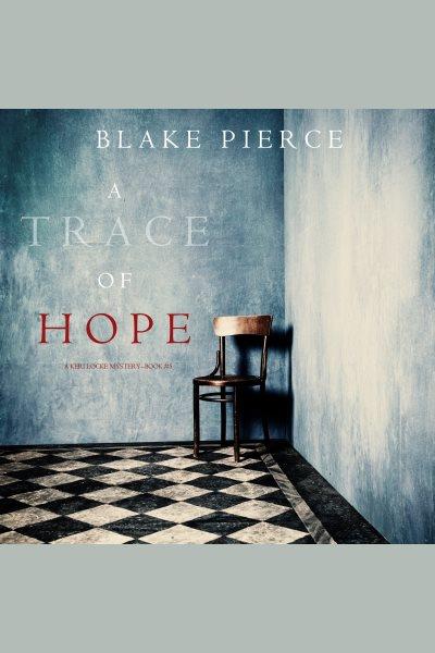 A trace of hope [electronic resource] / Blake Pierce.