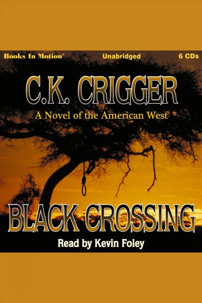 Black crossing : a novel of the American West [electronic resource] / C.K. Crigger.