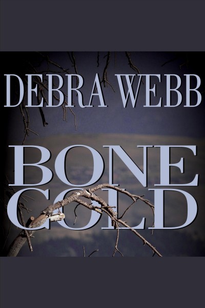 Bone cold [electronic resource] / Debra Webb.