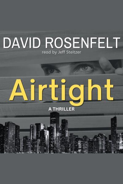Airtight : a thriller [electronic resource] / David Rosenfelt.