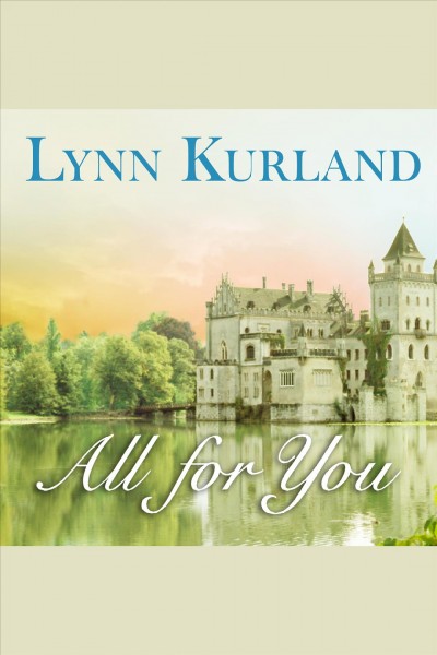 All for you [electronic resource] / Lynn Kurland.
