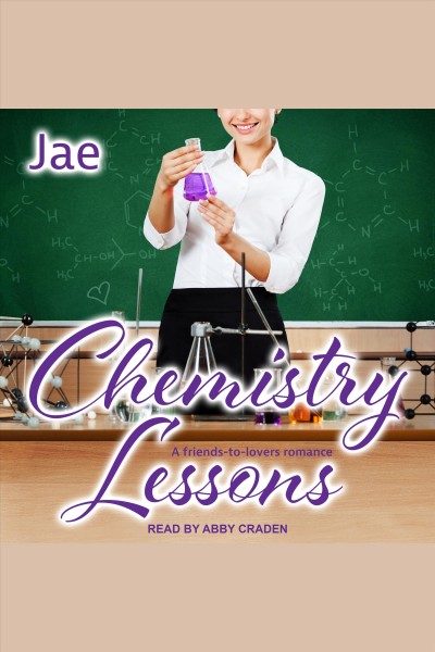Chemistry lessons : a friends-to-lovers romance [electronic resource] / Jae.