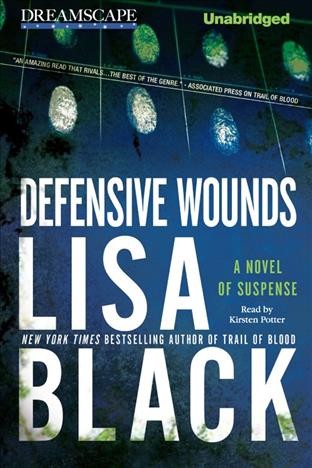 Defensive wounds : [a novel of suspense] [electronic resource] / Lisa Black.