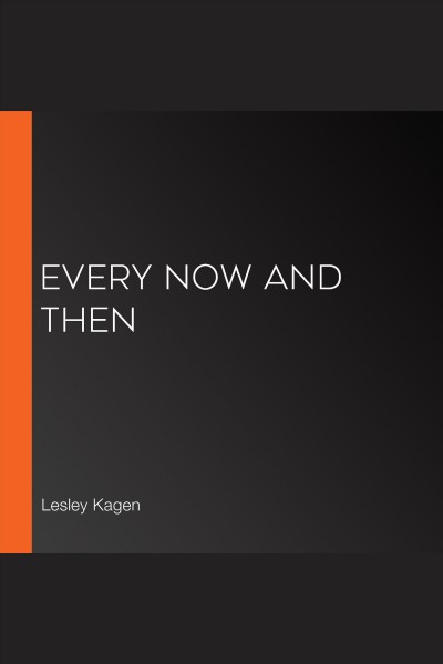 Every now and then [electronic resource] / Lesley Kagen.