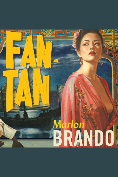 Fan-Tan : a novel [electronic resource] / Marlon Brando and Donald Cammell.