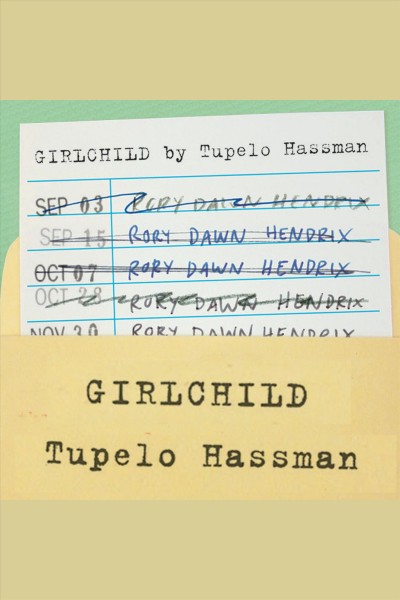 Girlchild : a novel [electronic resource] / Tupelo Hassman.