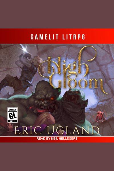 High gloom [electronic resource] / Eric Ugland.