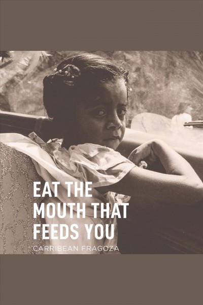 Eat the mouth that feeds you [electronic resource].