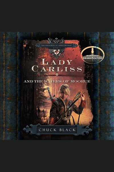 Lady Carliss and the waters of Moorue [electronic resource] / Chuck Black.