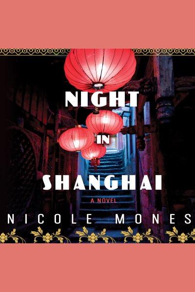Night in Shanghai : a novel [electronic resource] / Nicole Mones.