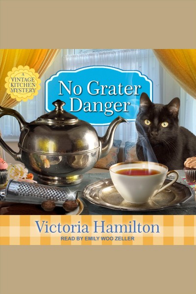 No grater danger : a Vintage Kitchen mystery [electronic resource] / Victoria Hamilton.