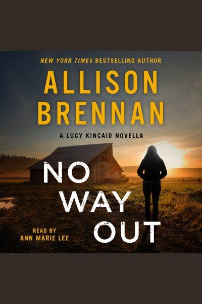 No way out : a Lucy Kincaid novella [electronic resource] / Allison Brennan.