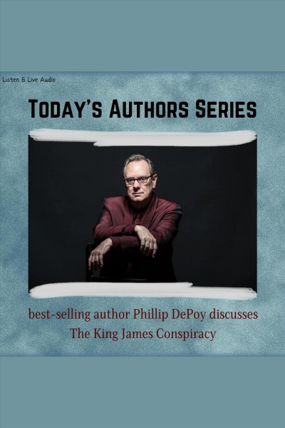 Today's authors series. Phillip DePoy discusses The King James conspiracy [electronic resource].